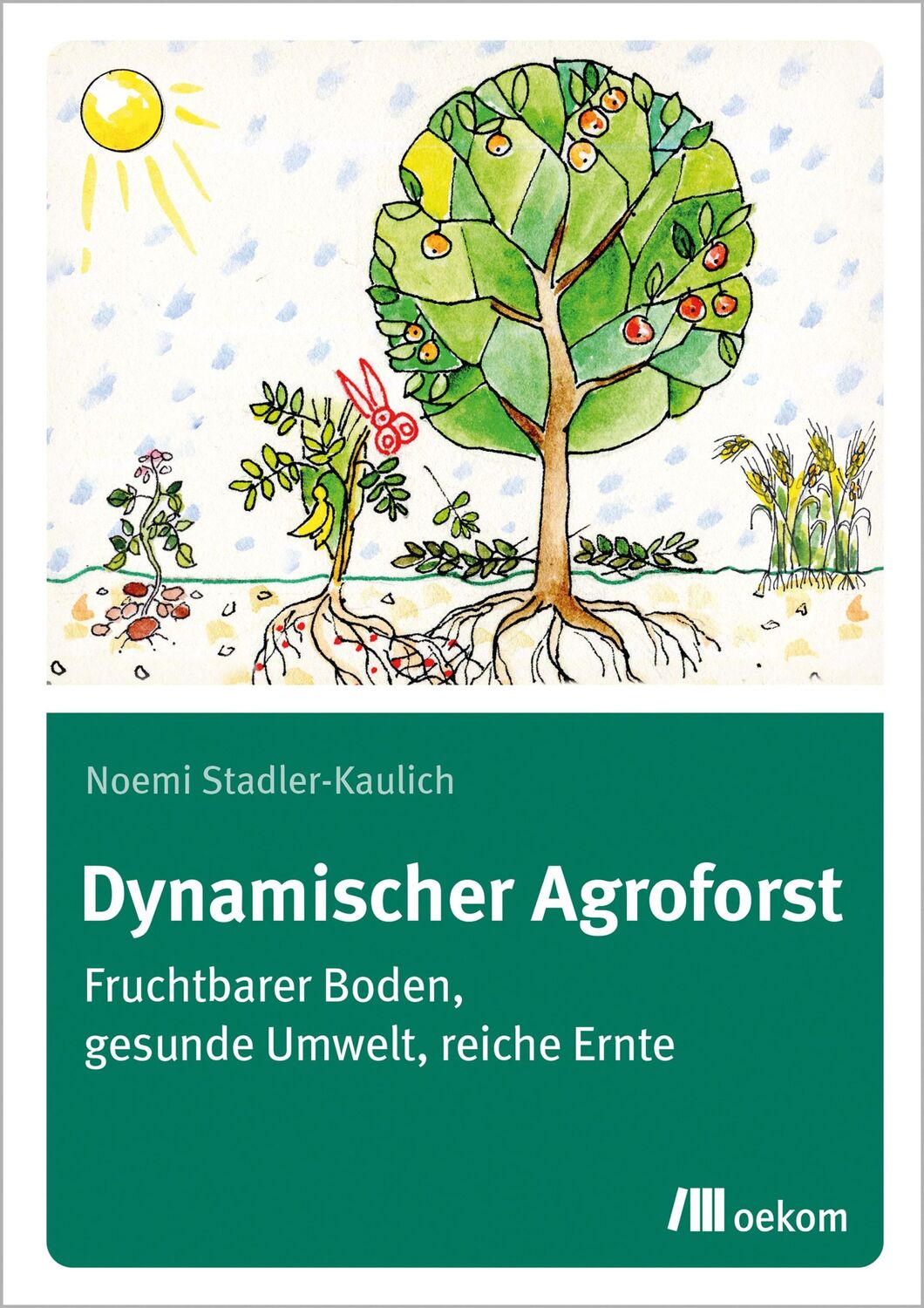 Cover: 9783962383206 | Dynamischer Agroforst | Noemi Stadler-Kaulich | Taschenbuch | 396 S.