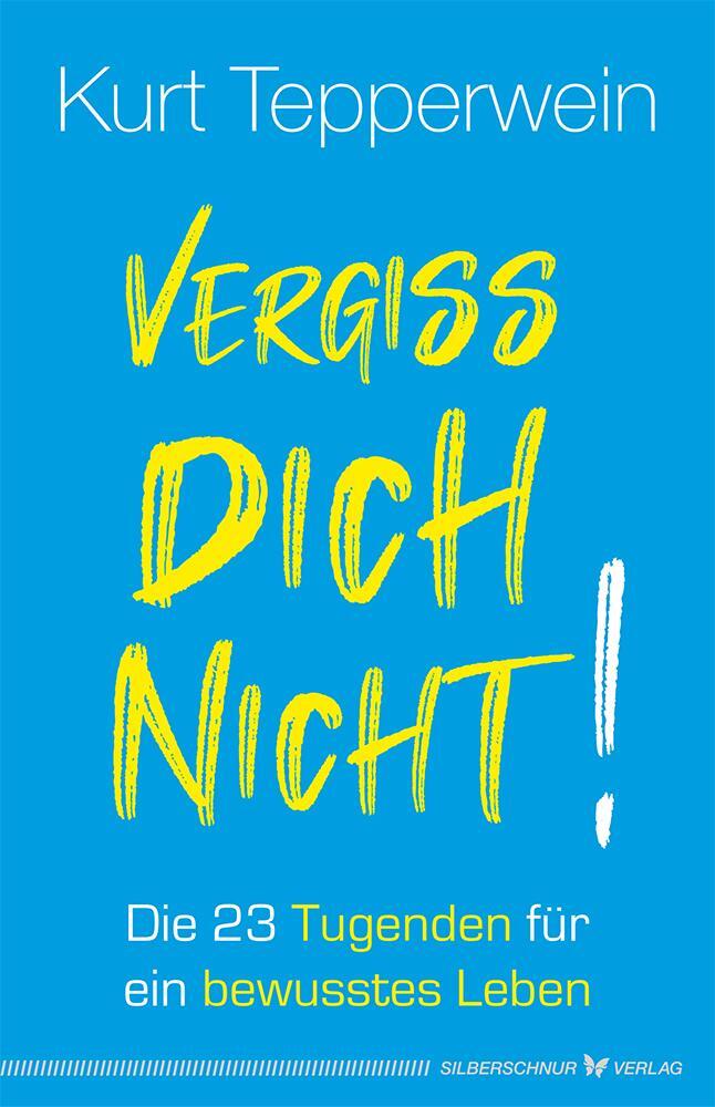 Cover: 9783898456111 | Vergiss dich nicht! | Die 23 Tugenden für ein bewusstes Leben | Buch