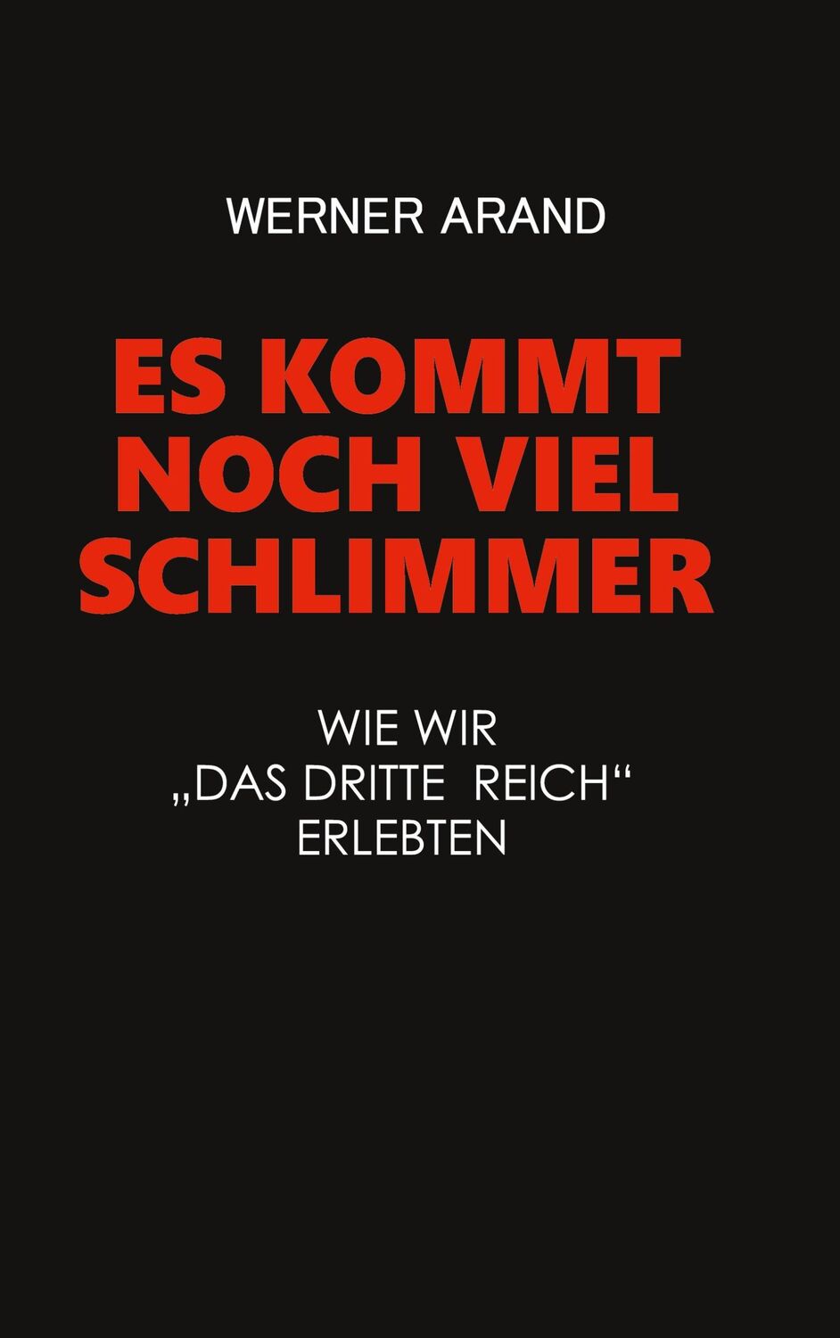 Cover: 9783741286131 | Es kommt noch viel schlimmer | Wie wir das dritte Reich erlebten