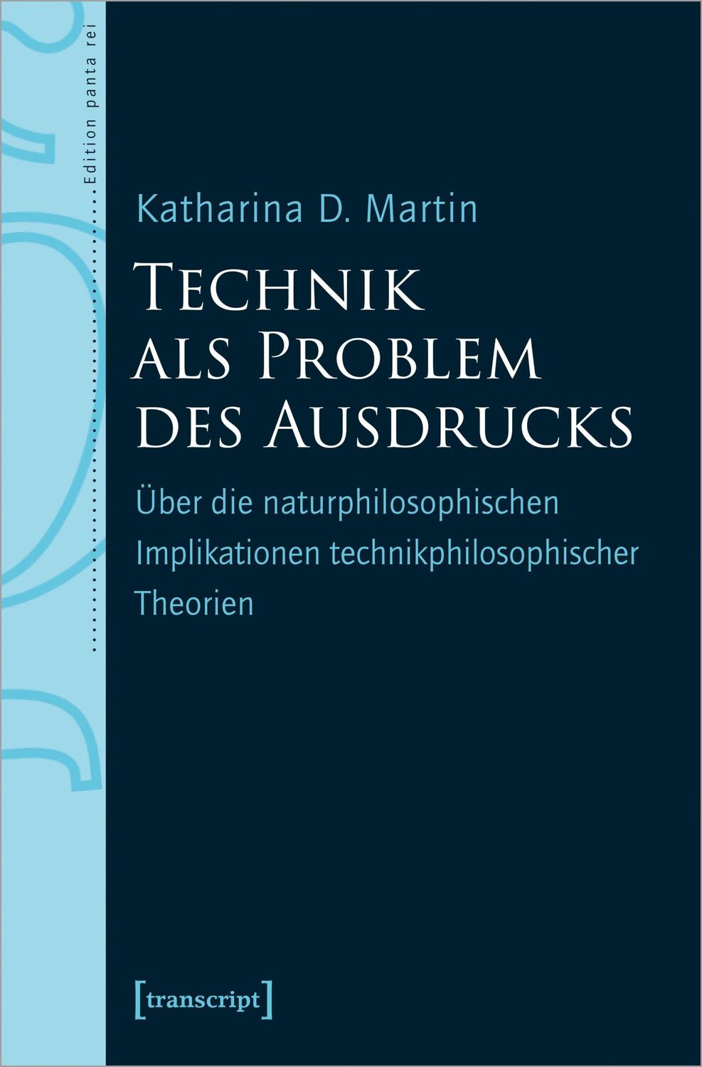 Cover: 9783837667639 | Technik als Problem des Ausdrucks | Katharina D. Martin | Taschenbuch