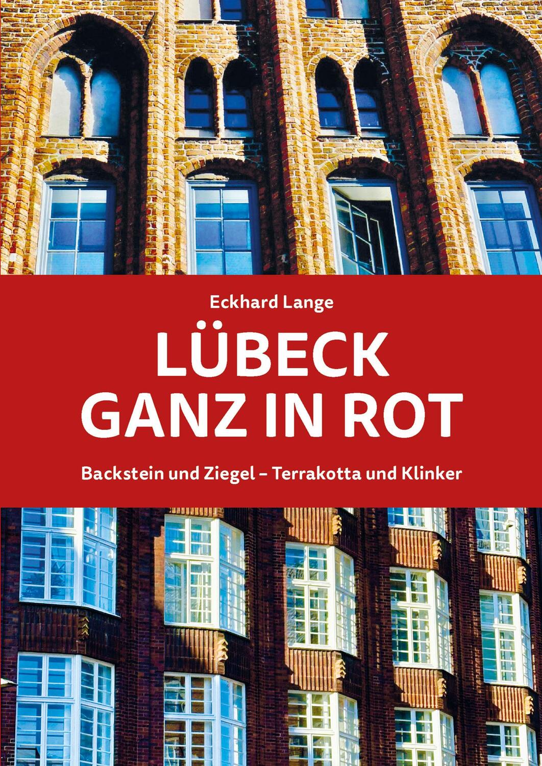 Cover: 9783795052737 | Lübeck ganz in Rot | Backstein und Ziegel - Terrakotta und Klinker