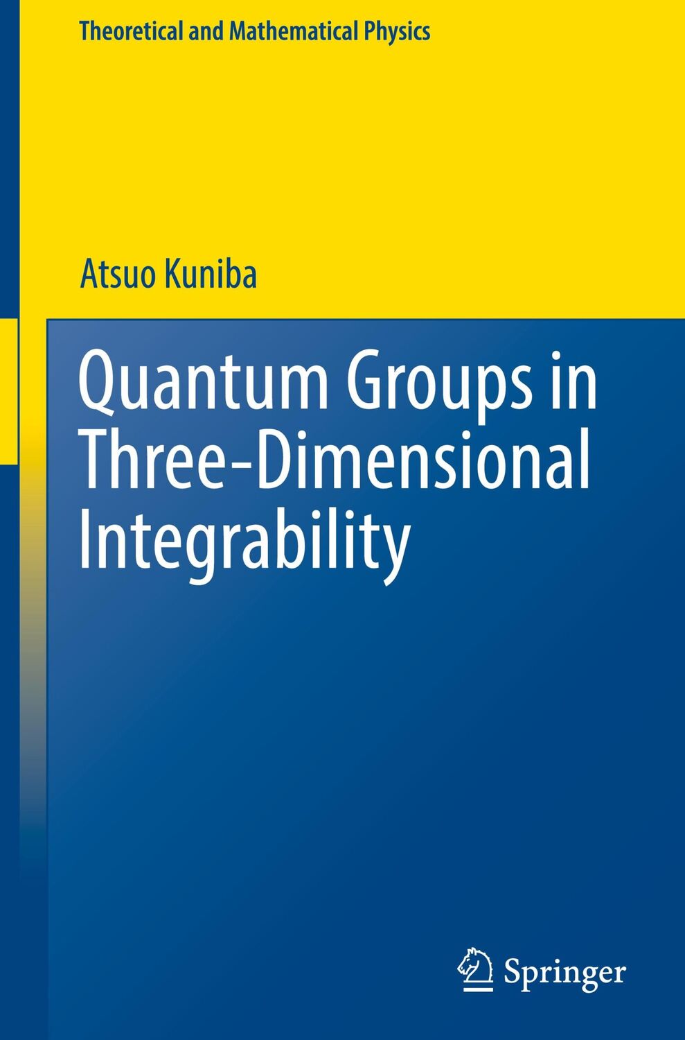 Cover: 9789811932618 | Quantum Groups in Three-Dimensional Integrability | Atsuo Kuniba | xi