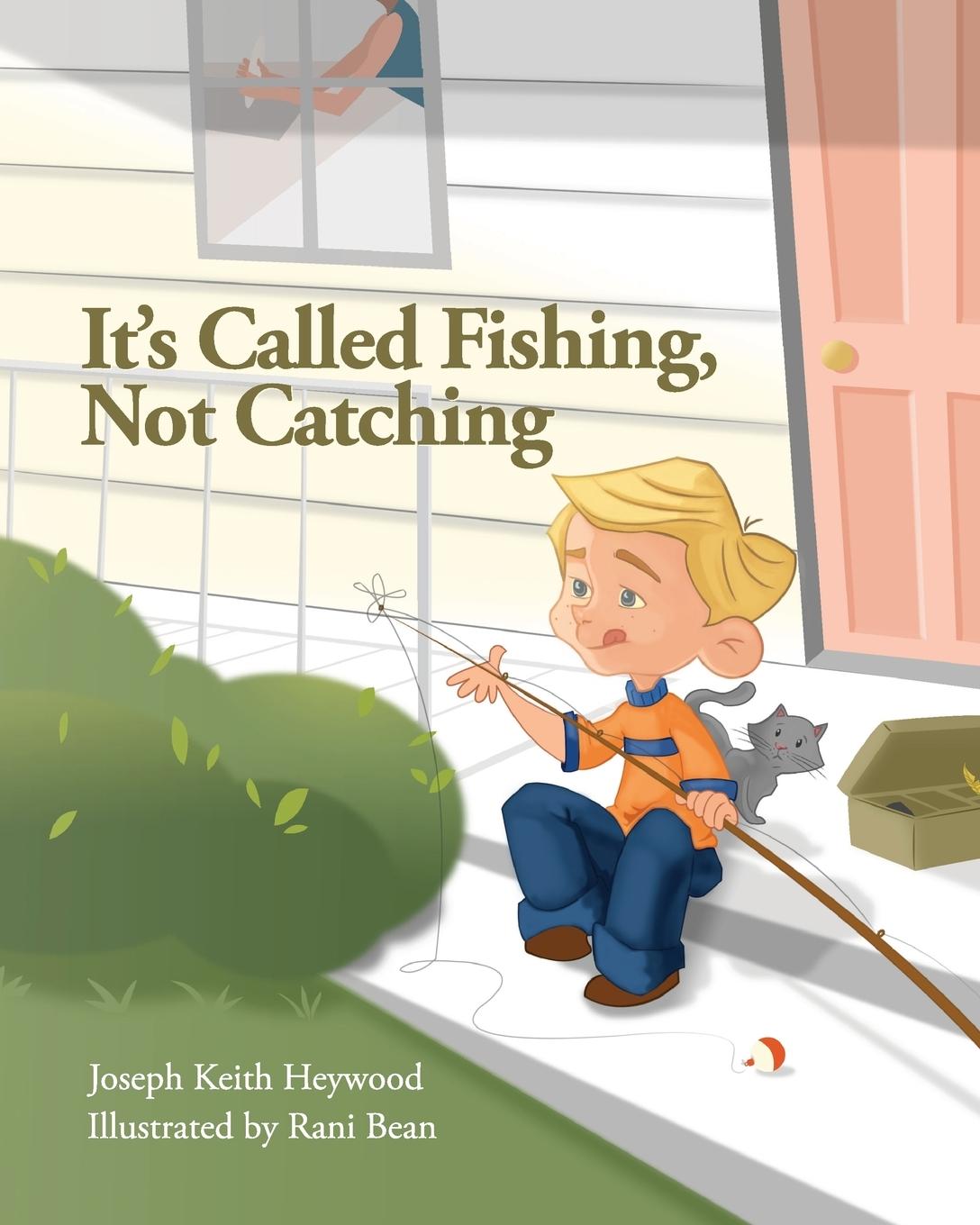 Cover: 9780692827192 | It's Called Fishing, Not Catching | Joseph Keith Heywood | Taschenbuch