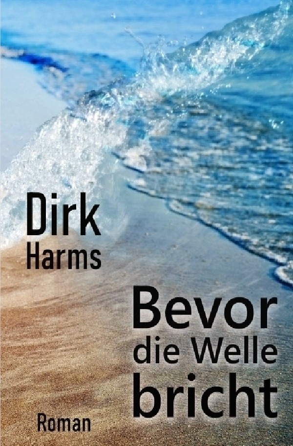 Cover: 9783750263314 | Bevor die Welle bricht | Dirk Harms | Taschenbuch | 116 S. | Deutsch