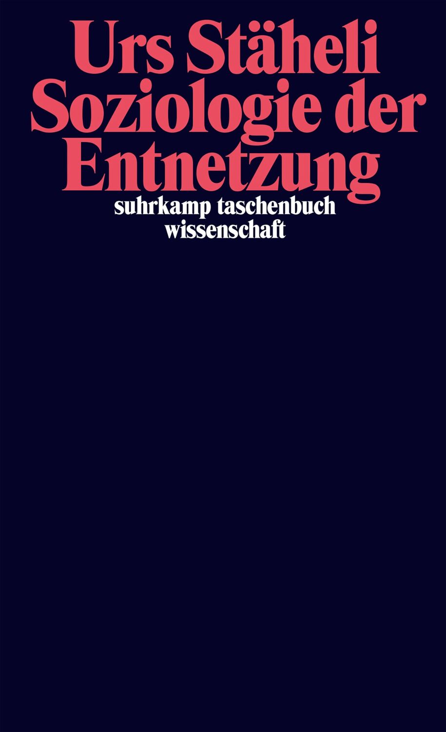 Cover: 9783518299371 | Soziologie der Entnetzung | Urs Stäheli | Taschenbuch | 551 S. | 2021