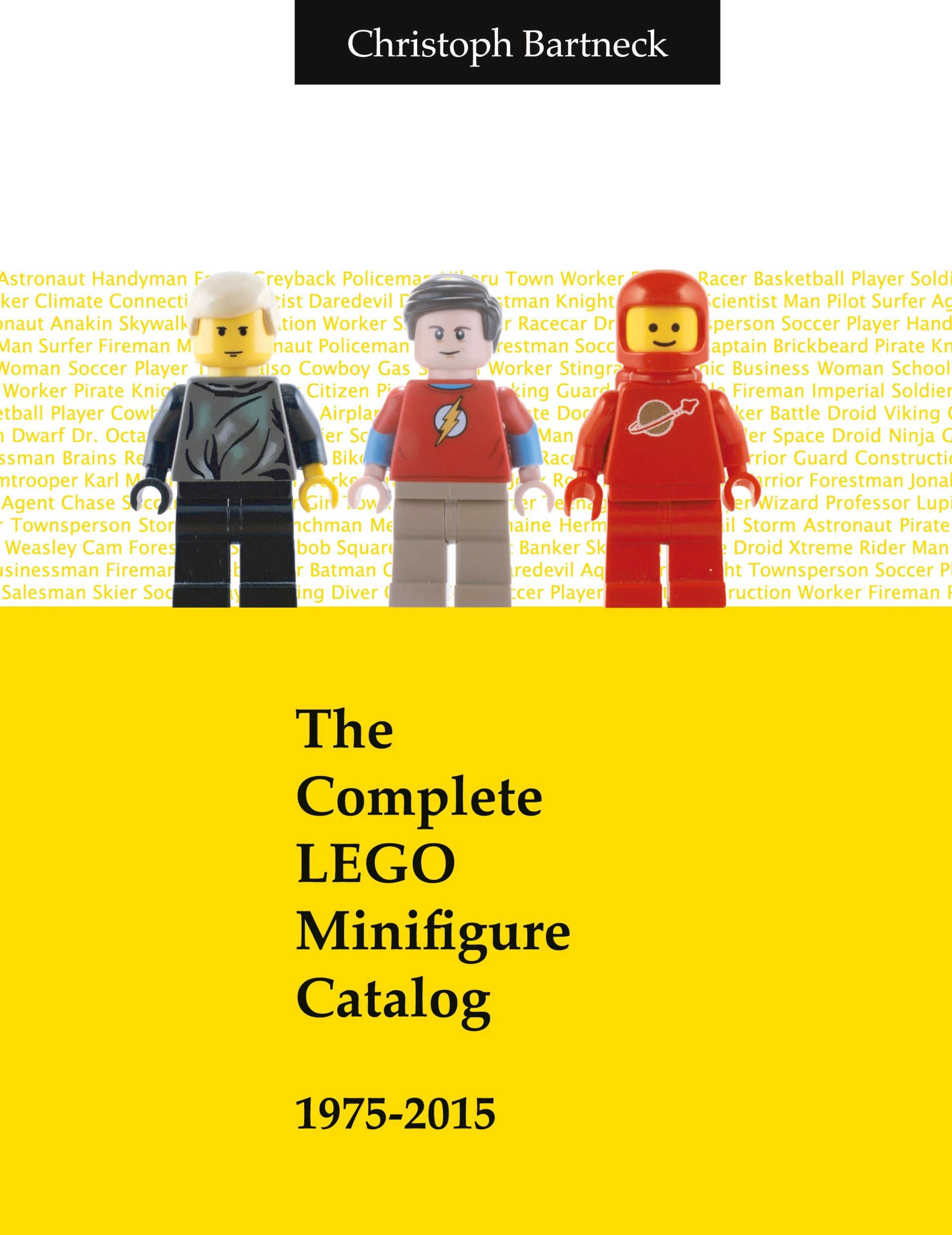 Cover: 9780473372965 | The Complete LEGO Minifigure Catalog 1975-2015 | Christoph Bartneck