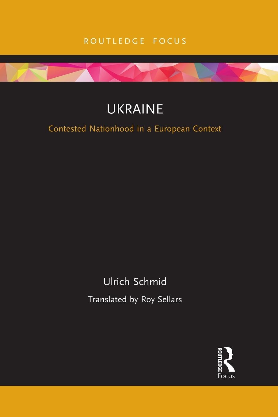 Cover: 9781032085951 | Ukraine | Contested Nationhood in a European Context | Ulrich Schmid