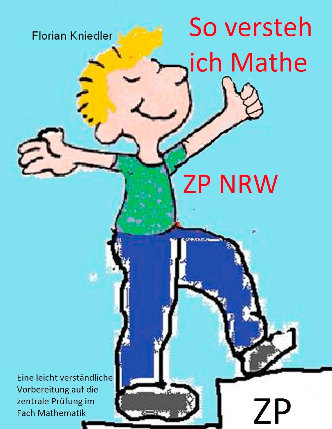 Cover: 9783743187993 | So versteh ich Mathe: ZP NRW | Florian Kniedler | Taschenbuch | 132 S.