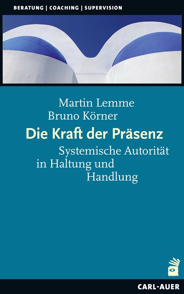 Cover: 9783849705695 | Die Kraft der Präsenz | Systemische Autorität in Haltung und Handlung