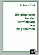 Cover: 9783868150308 | Erfolgsfaktoren bei der Entwicklung von Pflegeheimen | Katleen Ernst