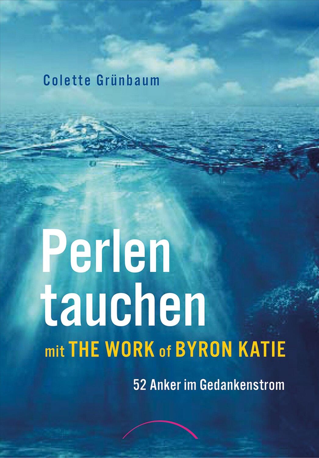 Cover: 9783958831322 | Perlen tauchen mit The Work of Byron Katie | 52 Anker im Gedankenstrom