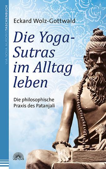 Cover: 9783866163041 | Die Yoga-Sutras im Alltag leben | Eckard Wolz-Gottwald | Taschenbuch