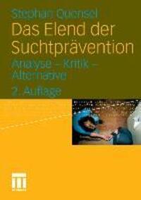 Cover: 9783531173863 | Das Elend der Suchtprävention | Analyse - Kritik - Alternative | Buch