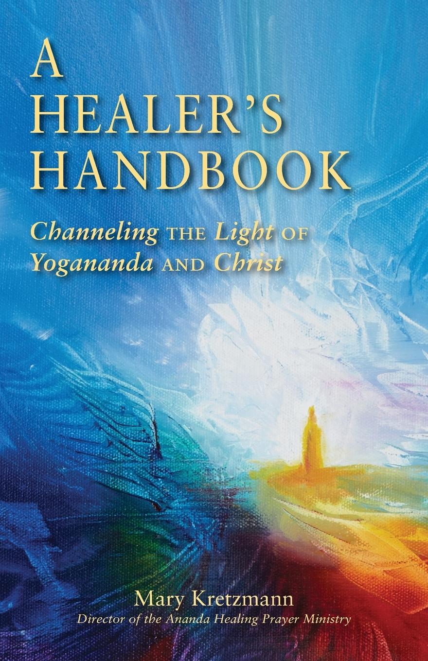 Cover: 9781565893092 | A Healer's Handbook | Channeling the Light of Yogananda and Christ