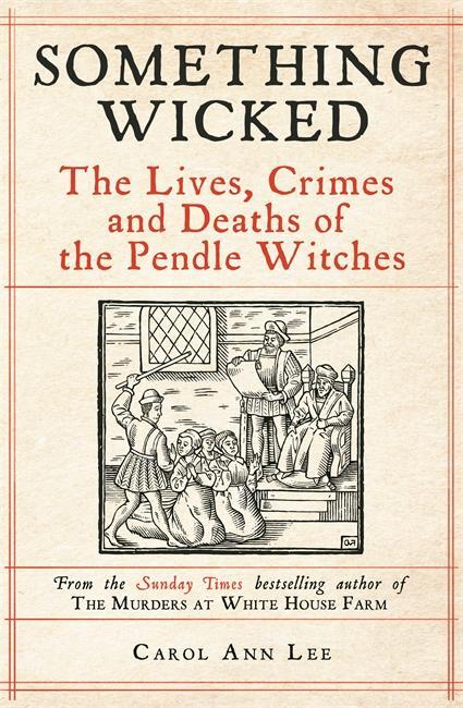 Cover: 9781789465839 | Something Wicked | The Lives, Crimes and Deaths of the Pendle Witches