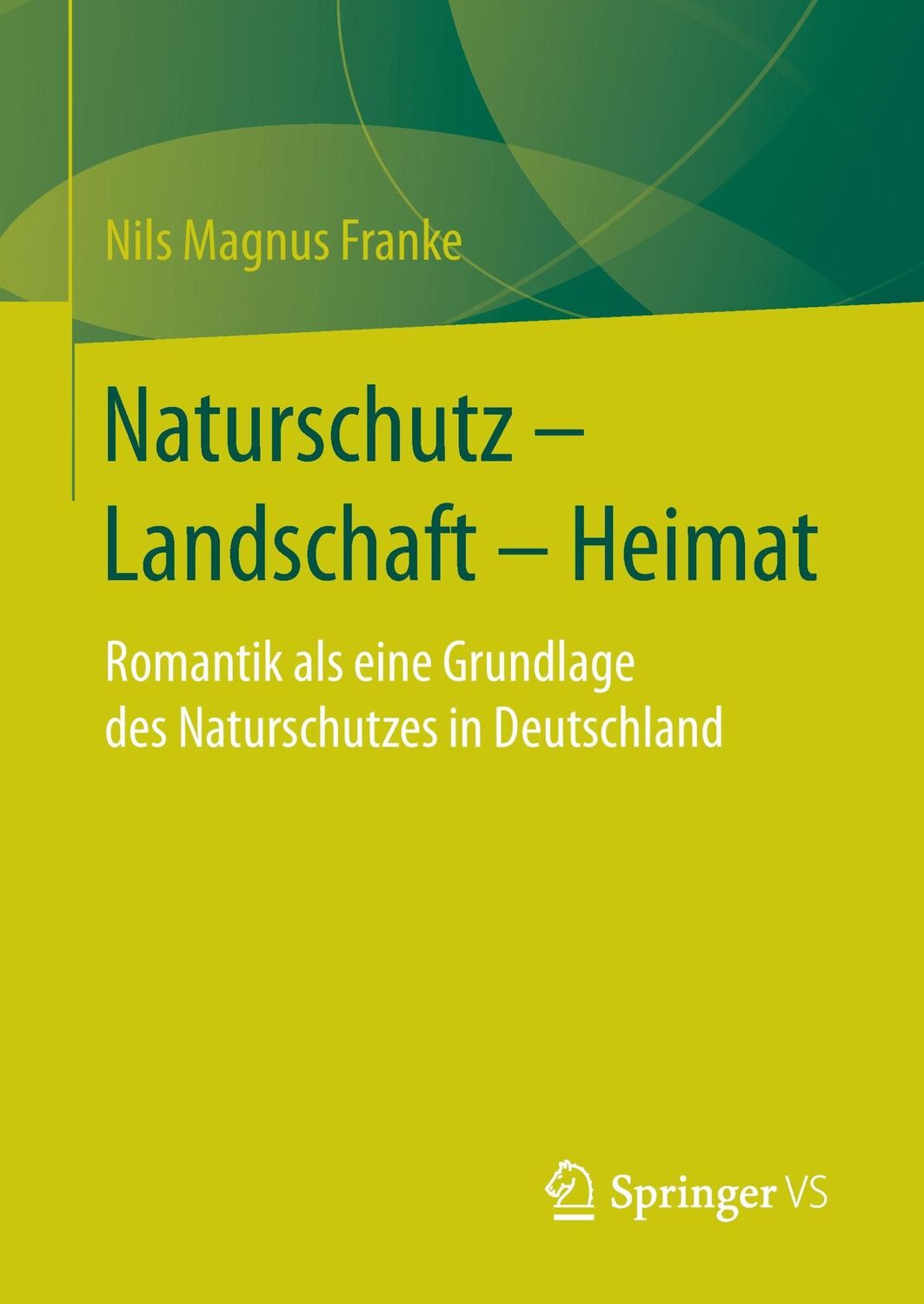 Cover: 9783658148348 | Naturschutz ¿ Landschaft ¿ Heimat | Nils Magnus Franke | Buch | xii