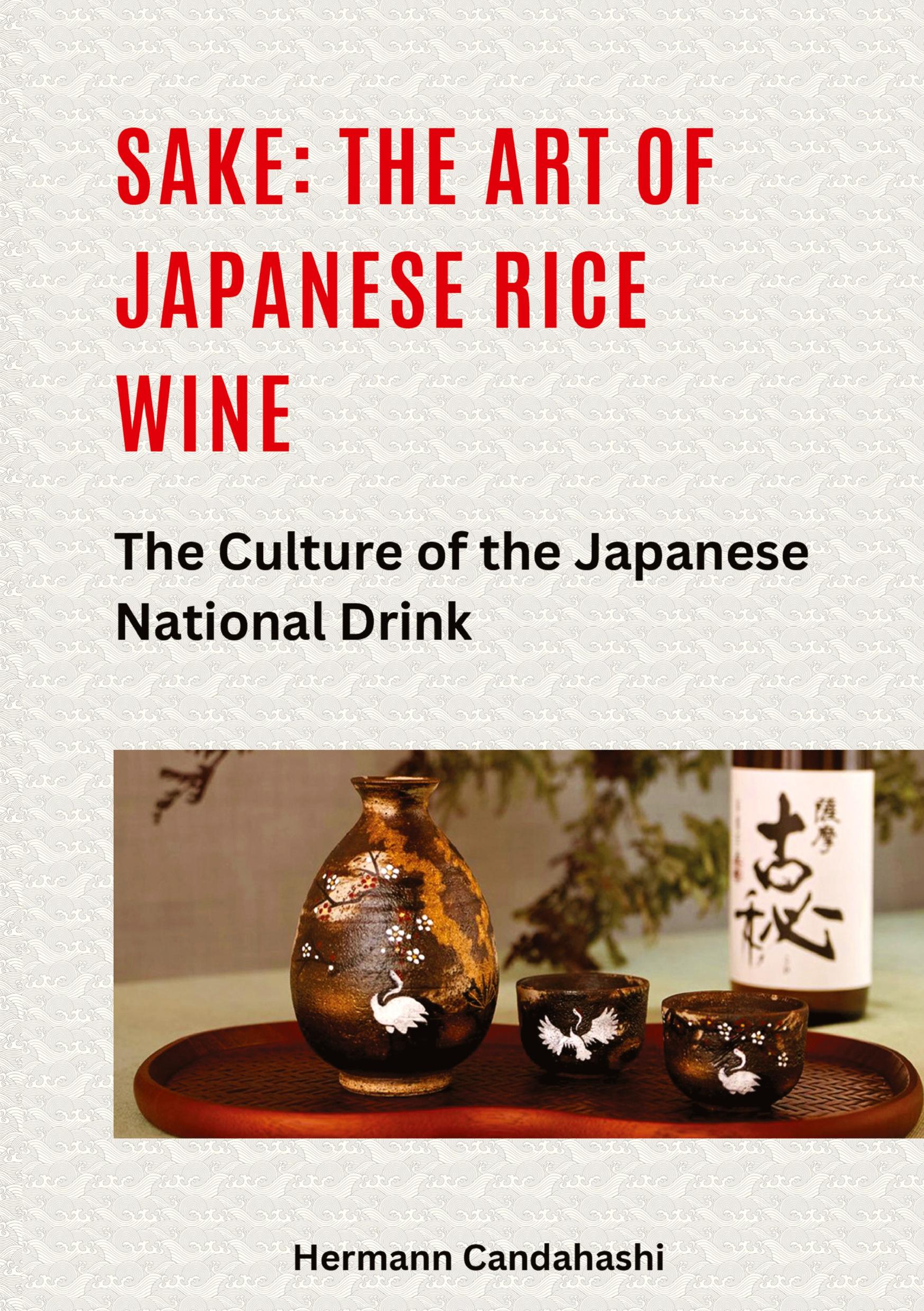 Cover: 9783384416001 | Sake: The art of Japanese rice wine | Hermann Candahashi | Buch | 2024