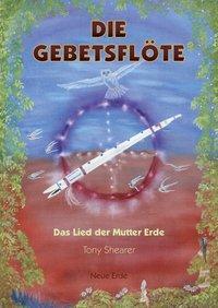 Cover: 9783890606927 | Die Gebetsflöte | Das Lied der Mutter Erde | Tony Shearer | Buch