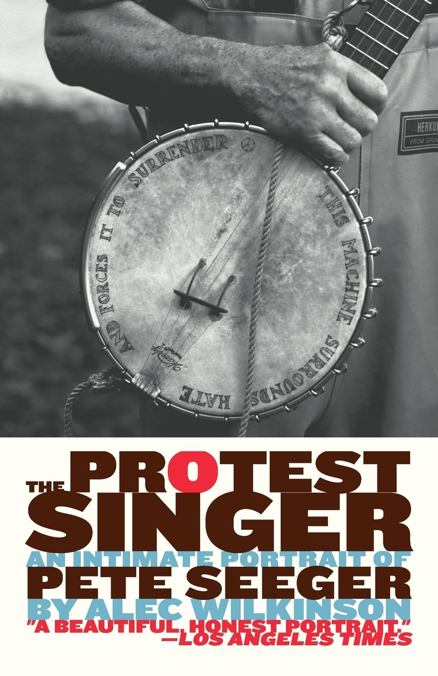 Cover: 9780307390981 | The Protest Singer | An Intimate Portrait of Pete Seeger | Wilkinson