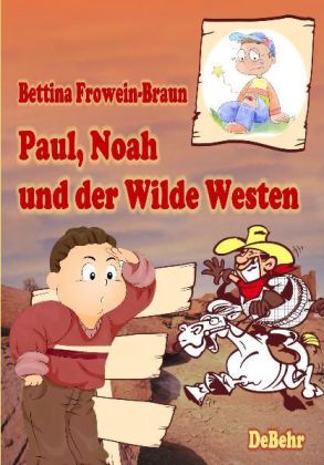 Cover: 9783939241065 | Paul, Noah und der Wilde Westen | Bettina Frowein-Braun | Taschenbuch