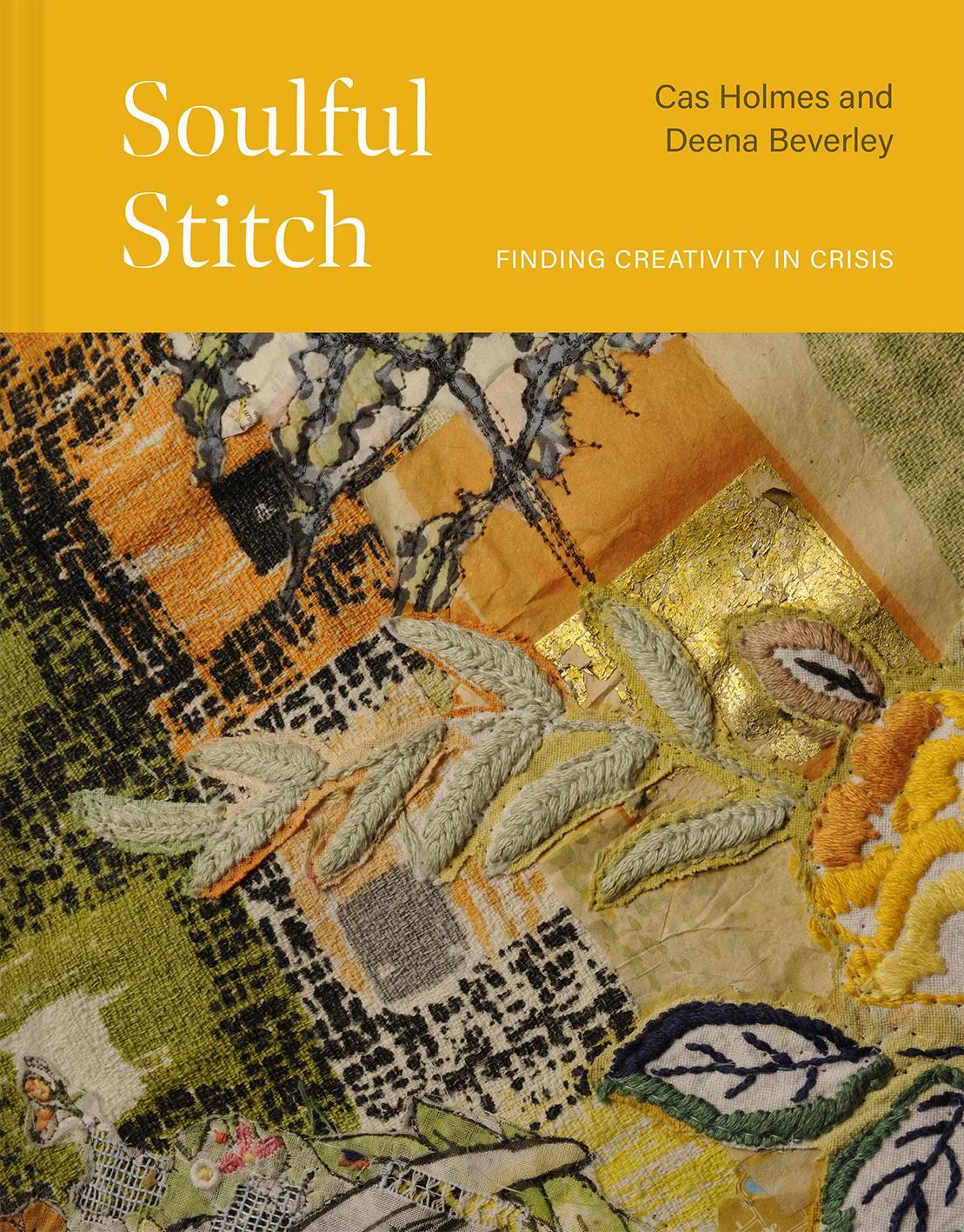 Cover: 9781849949187 | Soulful Stitch | Finding creativity in crisis | Cas Holmes (u. a.)