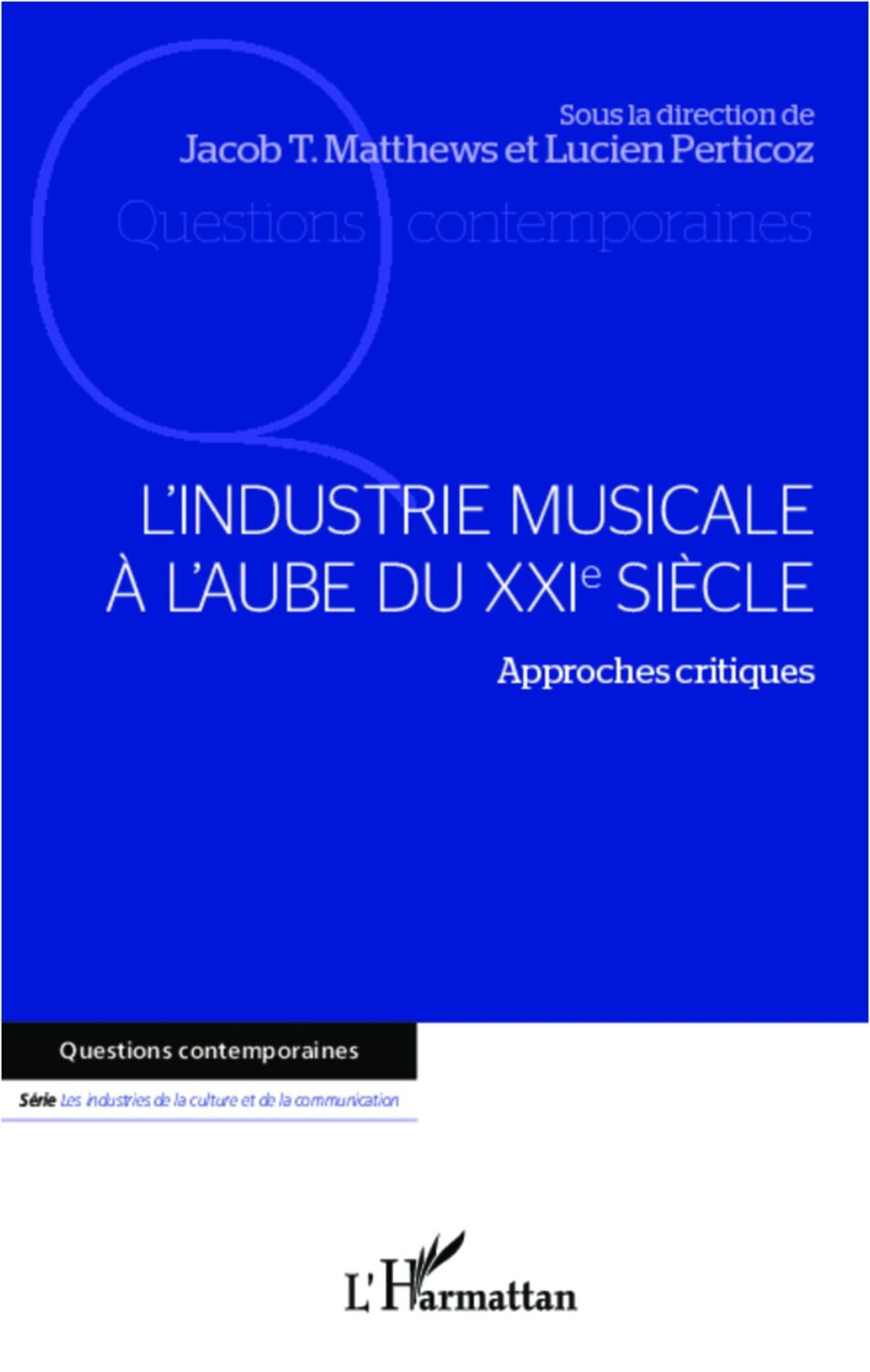 Cover: 9782336004020 | L'industrie musicale à l'aube du XXIe siècle | Lucien Perticoz (u. a.)