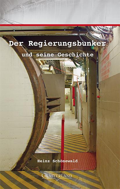 Cover: 9783935873741 | Der Regierungsbunker und seine Geschichte | Heinz Schönewald | Buch