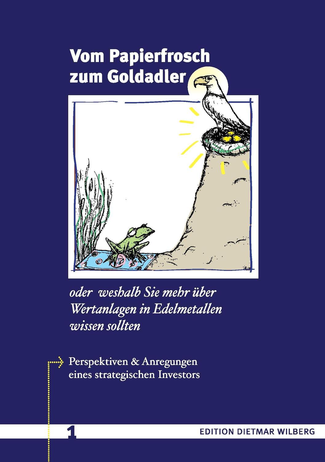 Cover: 9783738631838 | Vom Papierfrosch zum Goldadler | Dietmar Wilberg | Taschenbuch