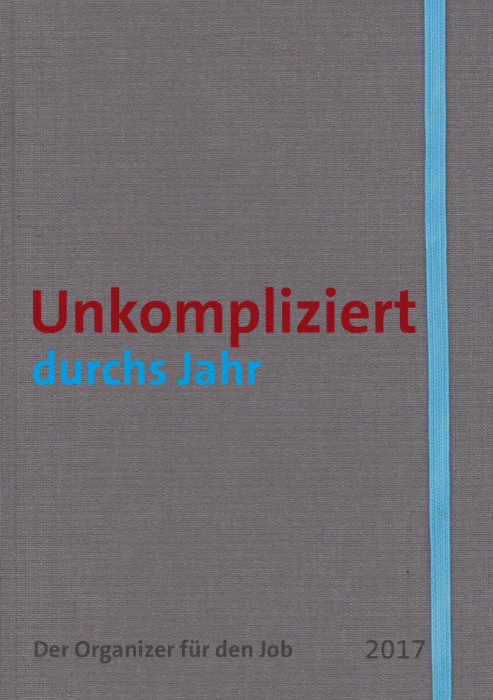 Cover: 9783868816433 | Unkompliziert durchs Jahr | Der Organizer für den Job 2017 | Buch