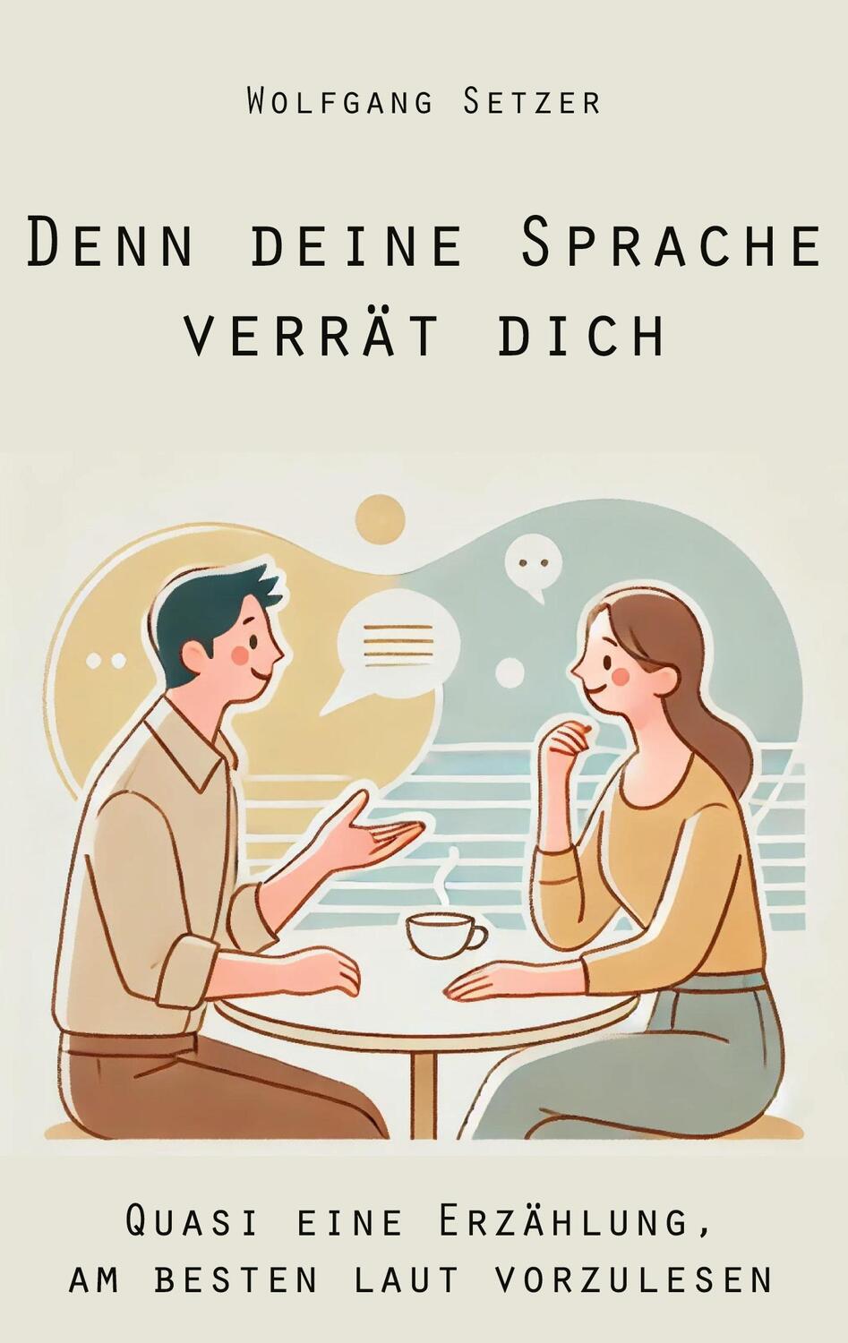 Cover: 9783988853912 | Denn deine Sprache verrät dich | Wolfgang Setzer | Taschenbuch | 2024