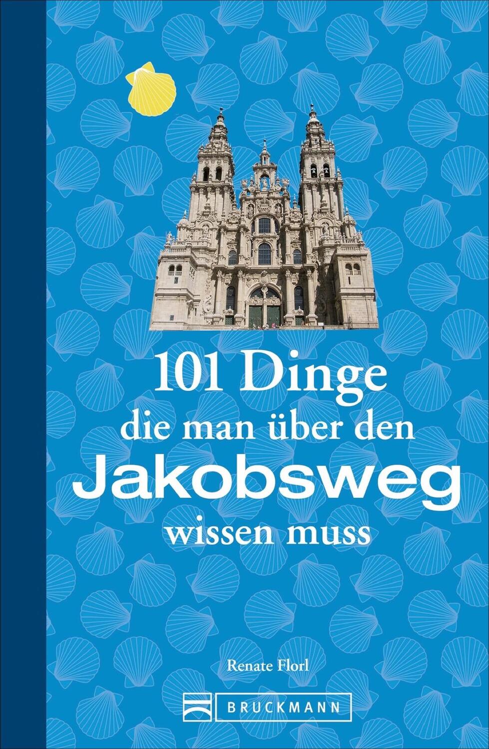 Cover: 9783734313127 | 101 Dinge, die man über den Jakobsweg wissen muss | Renate Florl