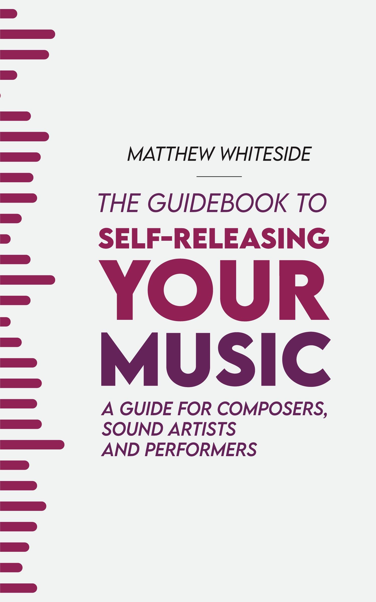 Cover: 9781738458103 | The Guidebook to Self-Releasing Your Music | Matthew Whiteside | Buch