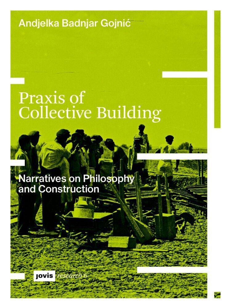 Cover: 9783868597721 | Praxis of Collective Building | Andjelka Badnjar Gojnic | Taschenbuch