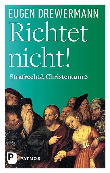 Cover: 9783843612159 | Richtet nicht! | Strafrecht &amp; Christentum Bd. 2 | Eugen Drewermann