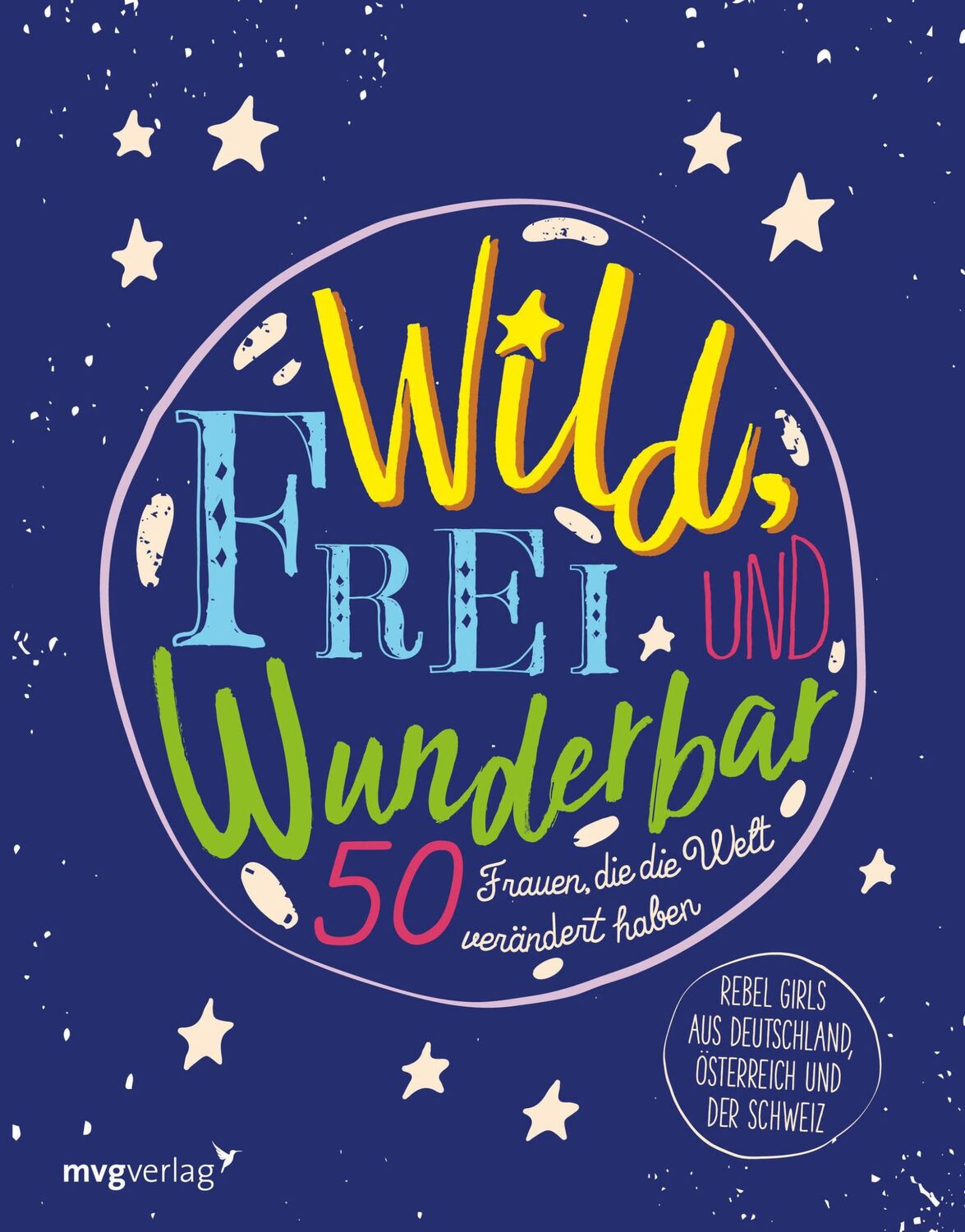 Cover: 9783747403075 | Wild, frei und wunderbar | 50 Frauen, die die Welt verändert haben