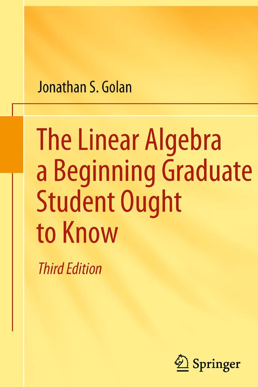 Cover: 9789400726352 | The Linear Algebra a Beginning Graduate Student Ought to Know | Golan