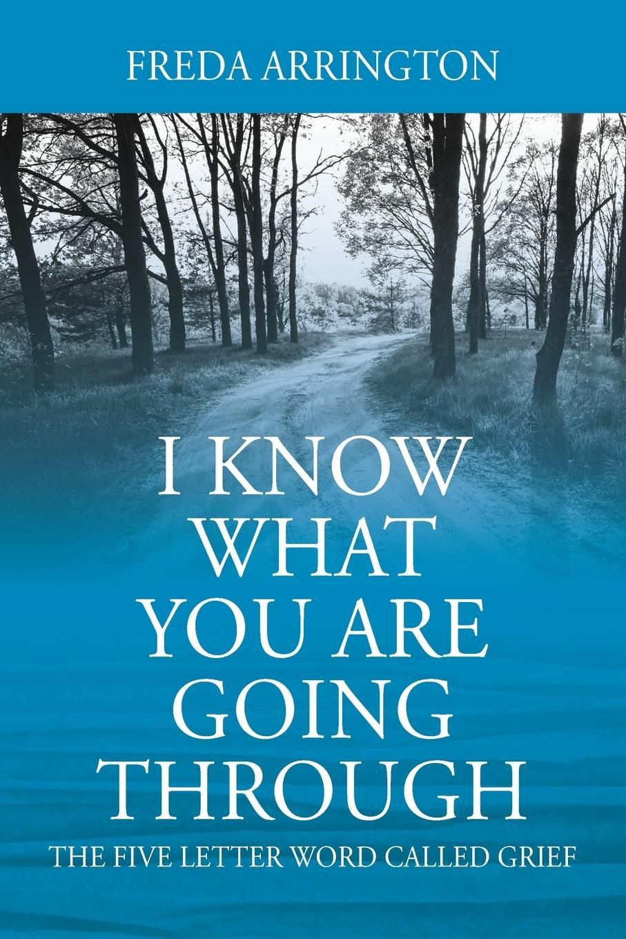 Cover: 9781977219572 | I Know What You Are Going Through | The FIVE Letter Word called GRIEF