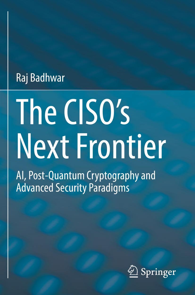 Cover: 9783030753566 | The CISO's Next Frontier | Raj Badhwar | Taschenbuch | xliii | 2022