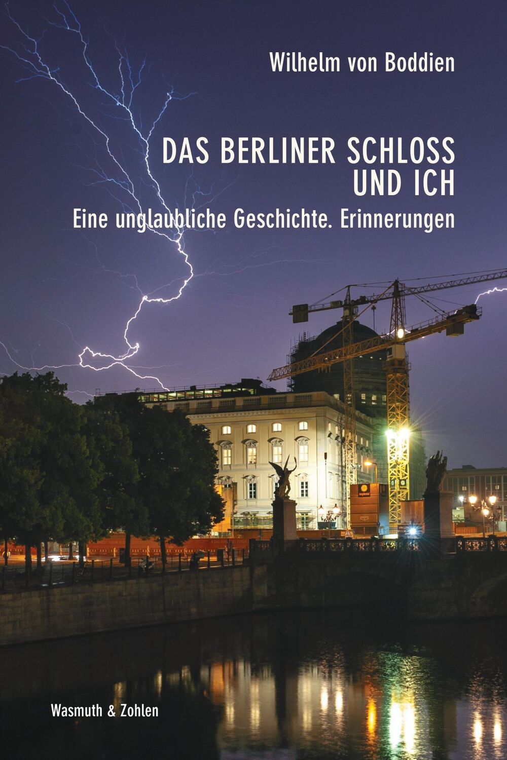 Cover: 9783803023704 | Das Berliner Schloss und ich | Wilhelm von Boddien | Buch | 192 S.