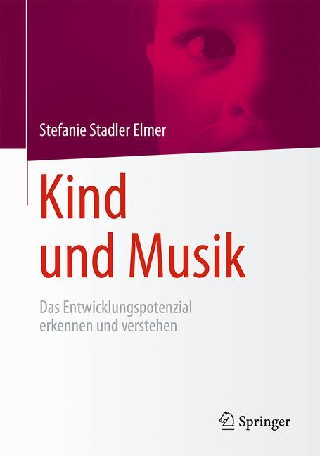 Cover: 9783642416910 | Kind und Musik | Das Entwicklungspotenzial erkennen und verstehen