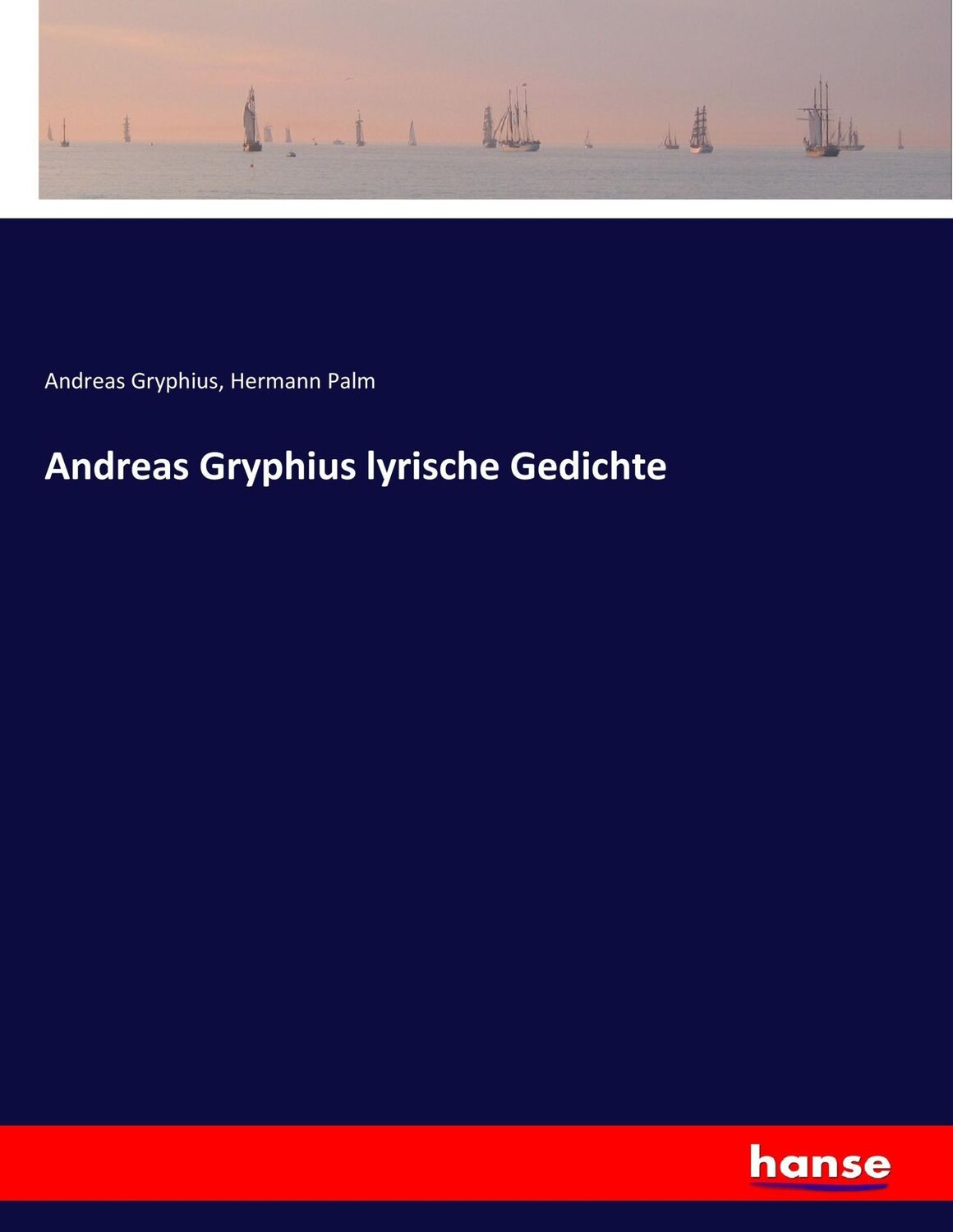 Cover: 9783743667587 | Andreas Gryphius lyrische Gedichte | Andreas Gryphius (u. a.) | Buch