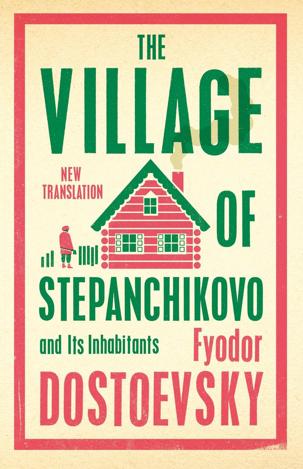 Autor: 9781847499080 | The Village of Stepanchikovo and Its Inhabitants | Fyodor Dostoevsky