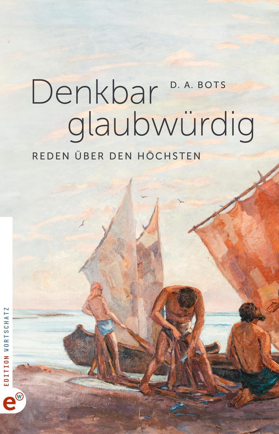 Cover: 9783910955134 | Denkbar glaubwürdig | Reden über den Höchsten | D. A. Bots | Buch