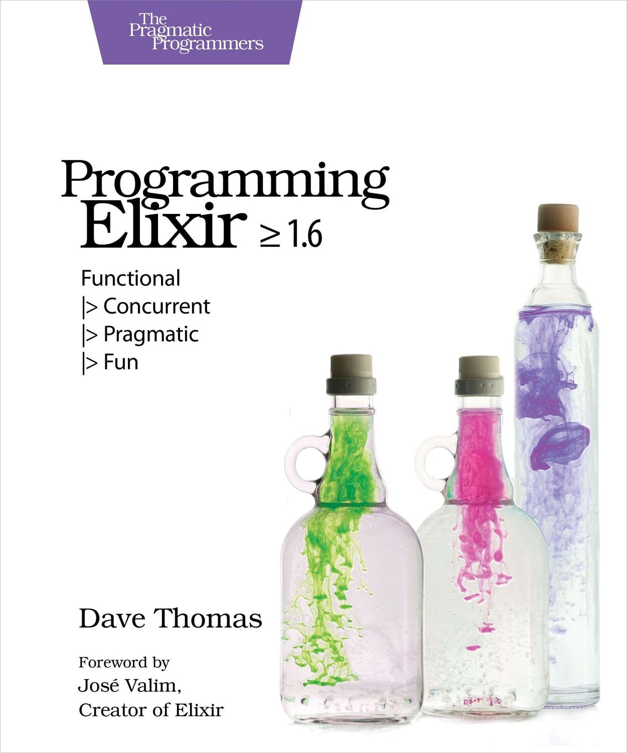 Cover: 9781680502992 | Programming Elixir 1.6 | Functional &gt; Concurrent &gt; Pragmatic &gt; Fun