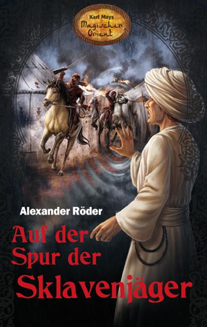 Cover: 9783780225061 | Auf der Spur der Sklavenjäger | Karl Mays Magischer Orient 6 | Röder