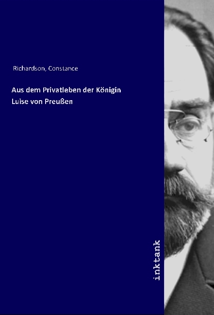 Cover: 9783747741641 | Aus dem Privatleben der Königin Luise von Preußen | Richardson | Buch