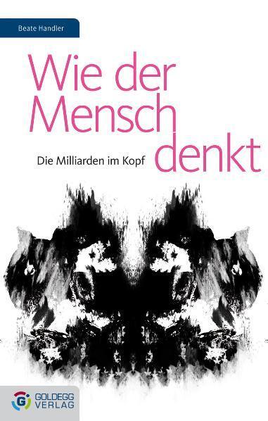 Cover: 9783902729170 | Wie der Mensch denkt | Die Milliarden im Kopf | Beate Handler | Buch