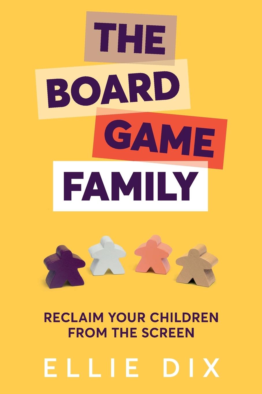 Cover: 9781785834332 | The Board Game Family | Reclaim your children from the screen | Dix