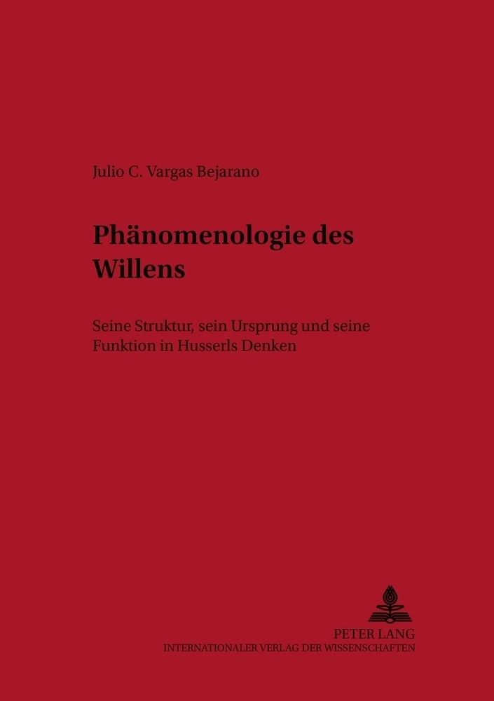 Cover: 9783631557075 | Phänomenologie des Willens | Julio C. Vargas Bejarano | Taschenbuch