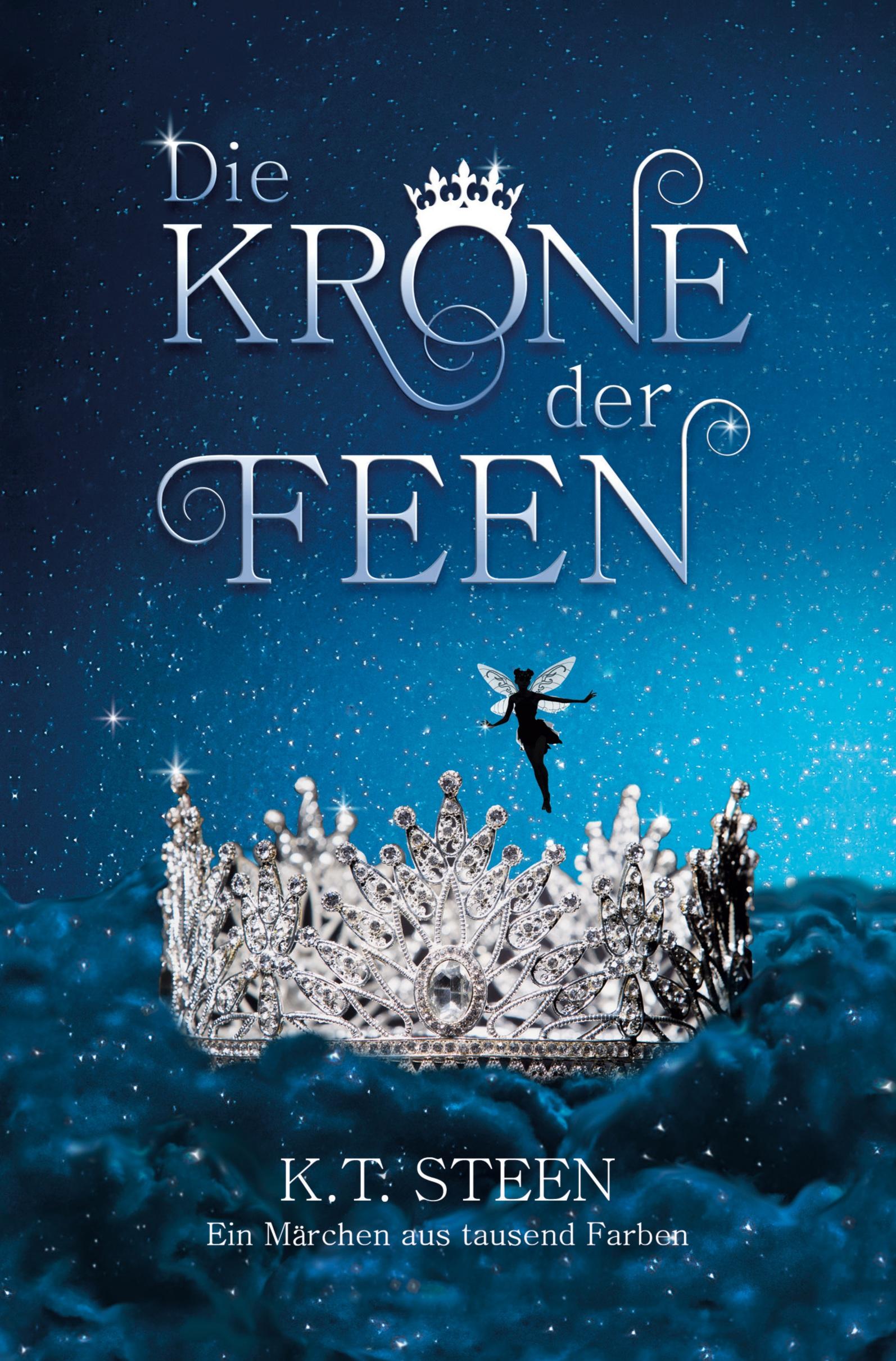 Cover: 9783757911775 | Die Krone der Feen | K. T. Steen | Taschenbuch | Paperback | 368 S.